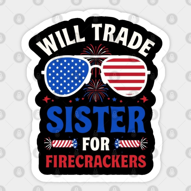 Will Trade Sister For Firecrackers Funny 4th Of July Sticker by Creatifly Graphic Tees
